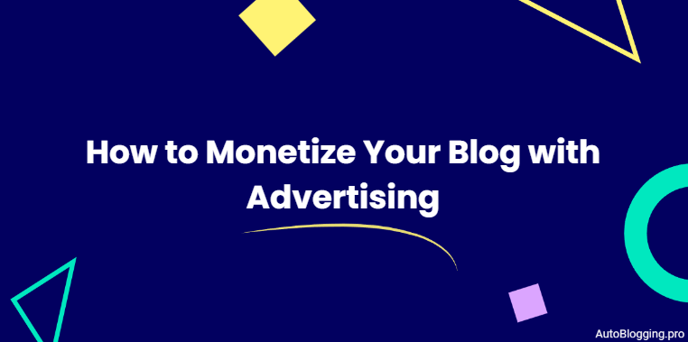 How to Monetize Your Blog with Advertising