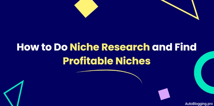 How to Do Niche Research and Find Profitable Niches