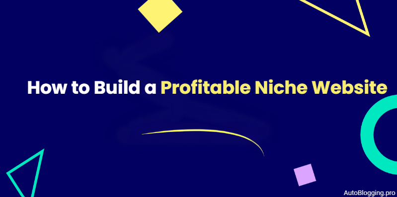 How to Build a Profitable Niche Website