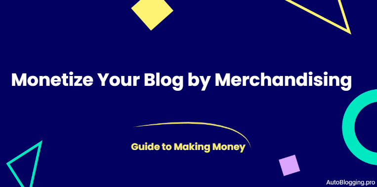 Monetize Your Blog by Merchandising