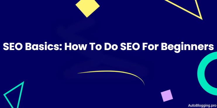 Search Engine Optimization Basics: How To Do SEO For Beginners