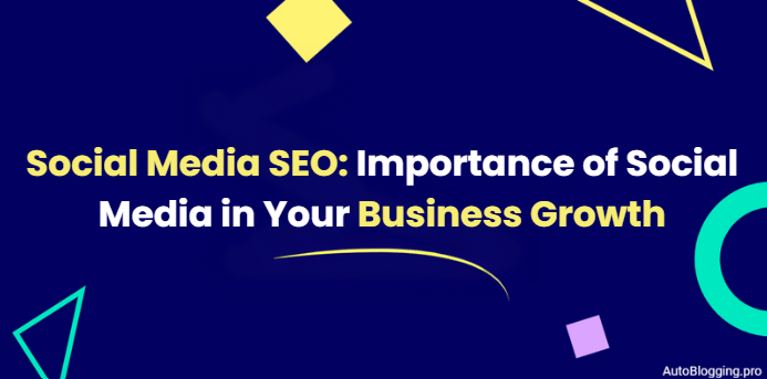 Social Media SEO: Importance of Social Media in Your Business Growth