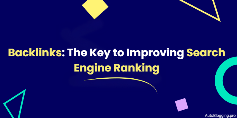 Backlinks: The Key to Improving Search Engine Ranking