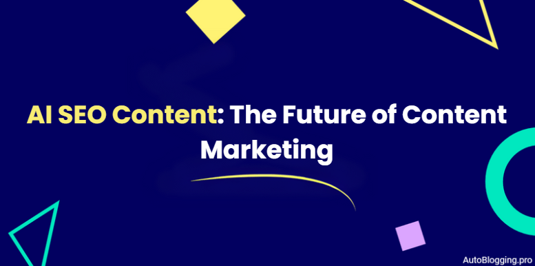 AI SEO Content: The Future of Content Marketing