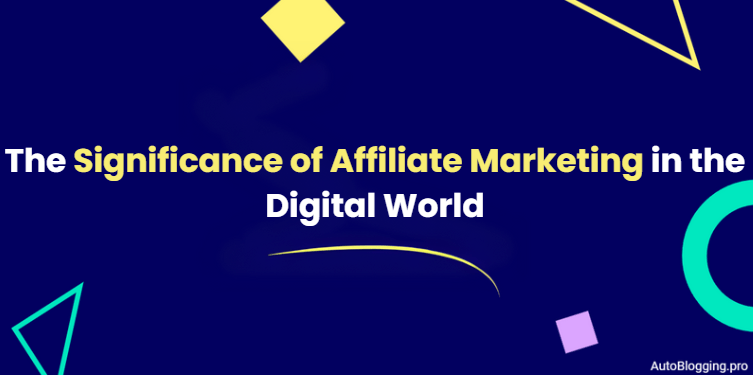 The Significance of Affiliate Marketing in the Digital World