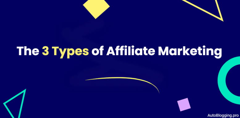 The 3 Types of Affiliate Marketing