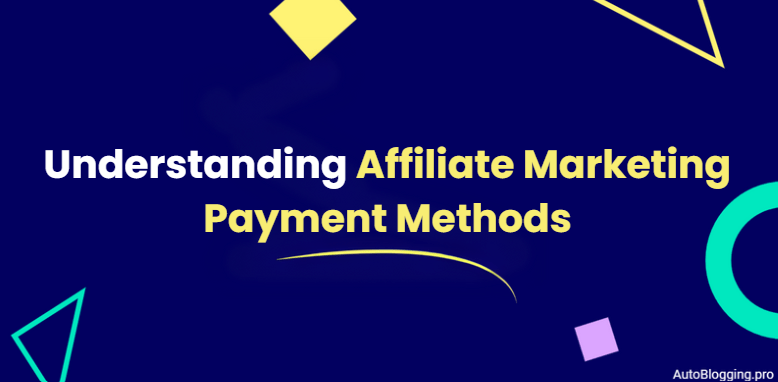 Understanding Affiliate Marketing Payment Methods