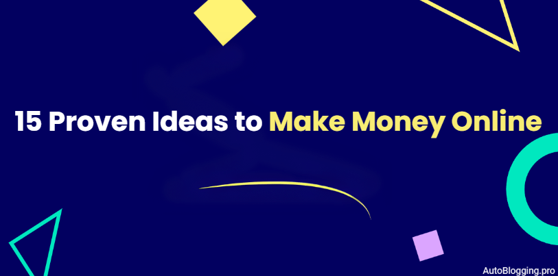 15 Proven Ideas to Make Money Online
