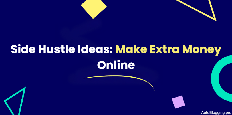 Side Hustle Ideas: Make Extra Money Online
