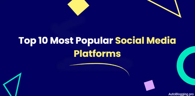 Top 10 Most Popular Social Media Platforms